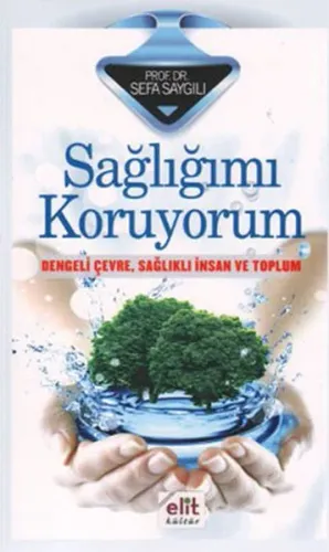 Sağlığımı Koruyorum; Dengeli Çevre, Sağlıklı İnsan ve Toplum