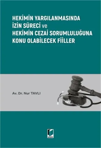 Hekimin Yargılanmasında İzin Süreci ve Hekimin Cezai Sorumluluğuna Konu Olabilecek Fiiller