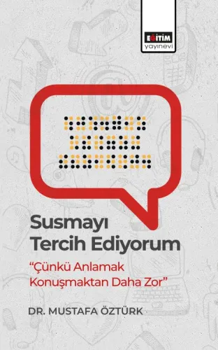 Susmayı Tercih Ediyorum “Çünkü Anlamak Konuşmaktan Daha Zor”