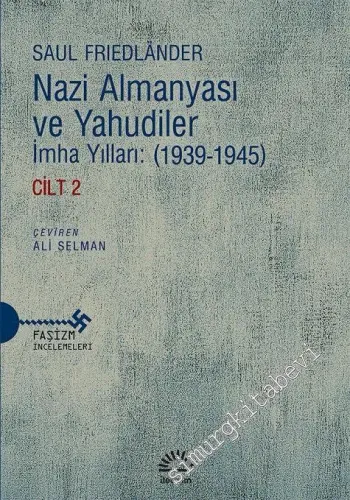 Nazi Almanyası ve Yahudiler: Cilt 2 - İmha Yılları 1939 - 1945 -