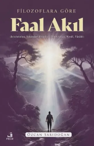Filozoflara Göre Faal Akıl;Aristoteles, İskender Afrodisi, Themistius, Kindi, Farabi