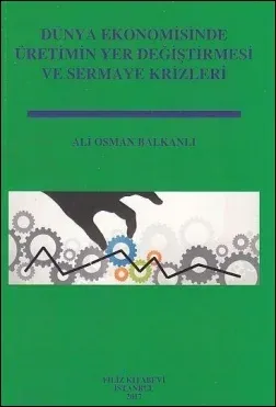 Dünya Ekonomisinde Üretimin Yer Değiştirmesi Ve Sermaye Krizleri
