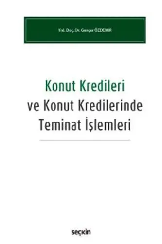 Seçkin Konut Kredileri ve Konut Kredilerinde Teminat İşlemleri