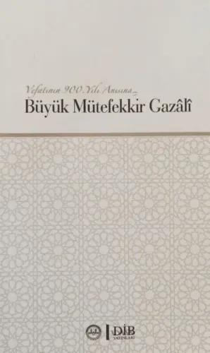 Büyük Mütefekkir Gazali Vefatının 900. Yılı Anısına
