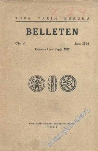 Türk Tarih Kurumu Belleten - Sayı:23-24  6    Temmuz-1 inci Teşrin   1942