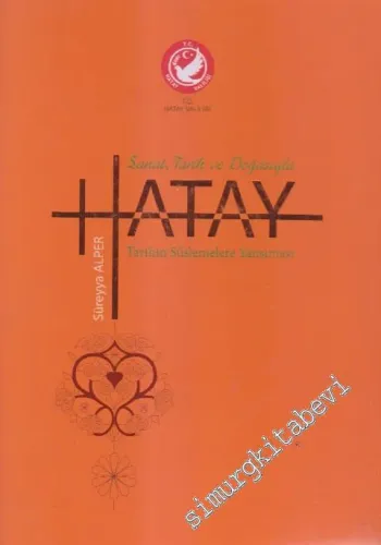 Sanat Tarih ve Doğasıyla Hatay : Tarihin Süslemelere Yansıması -        2017