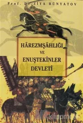 HAREZMŞAHLIĞI VE ENUŞTEKİNLER DEVLETİ Ziya Bünyadov