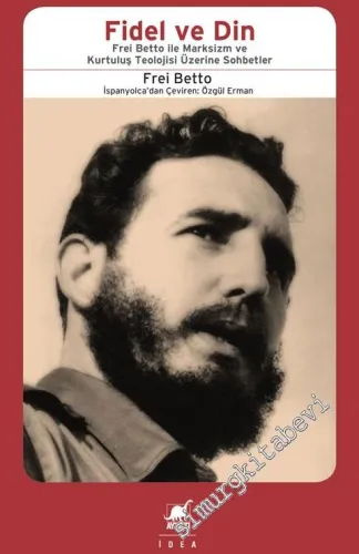 Fidel ve Din: Frei Betto ile Marksizm ve Kurtuluş Teolojisi Üzerine Sohbetler -         2016