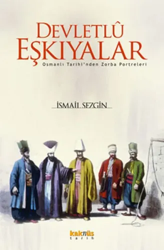 Devletlû Eşkıyalar; Osmanlı Tarihinden Zorba Portreleri