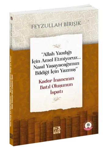 "Allah Yazdığı İçin Amel Etmiyoruz... Nasıl Yaşayacağımızı Bildiği İçi
