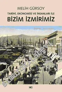 Tarihi Ekonomisi ve İnsanları ile Bizim İzmirimiz -         2013