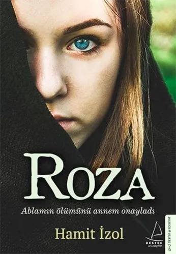 Roza; Ablamın Ölümünü Annem Onayladı