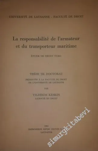 Responsabilité de l'Armateur et du Transporteur Maritime - Étude de Droit Turc - İMZALI -        1961