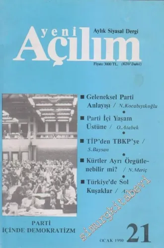 Yeni Açılım - Aylık Siyasal Dergi - Dosya: Geleneksel Parti Anlayışı: N. Kocabıyıkoğlu - Parti İçi Yaşam Üstüne: O. Atabek - TİP'den TBKP'ye: S. Baysan - Kürtler Ayrı Örgütlenebilir Mi?: N. Meriç - Türkiye'de Sol Kuşaklar: A. Akar - Parti İçinde Demokrati