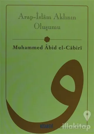 Arap - İslam Aklının Oluşumu