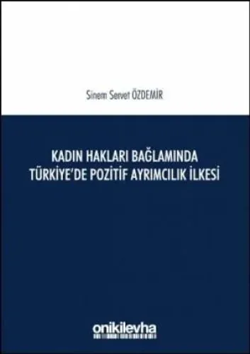 Kadın Hakları Bağlamında Türkiye'de Pozitif Ayrımcılık İlkesi