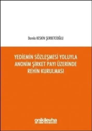 Yediemin Sözleşmesi Yoluyla Anonim Şirket Payı Üzerinde Rehin Kurulması