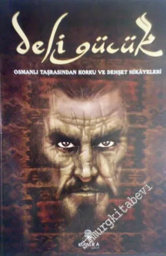 Deli Gücük : Osmanlı Taşrasından Korku ve Dehşet Hikayeleri -