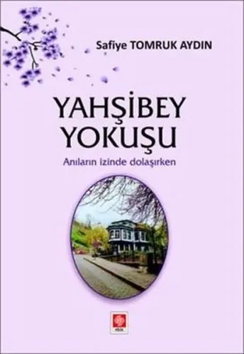 Yahşibey Yokuşu - Anıların İzinde Dolaşırken