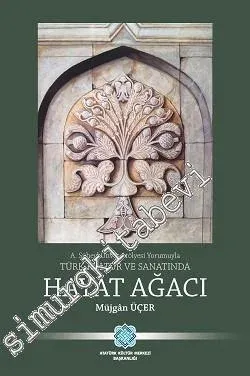 A. Süheyl Ünver Sanat Atölyesi Yorumuyla Türk Kültür ve Sanatında Hayat Ağacı -