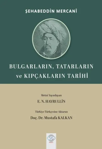 BULGARLARIN, TATARLARIN ve KIPÇAKLARIN TARİHİ (MÜSTEFÂDÜ’L - AHBÂR Fİ AHVÂL-İ KAZAN ve BULGAR)