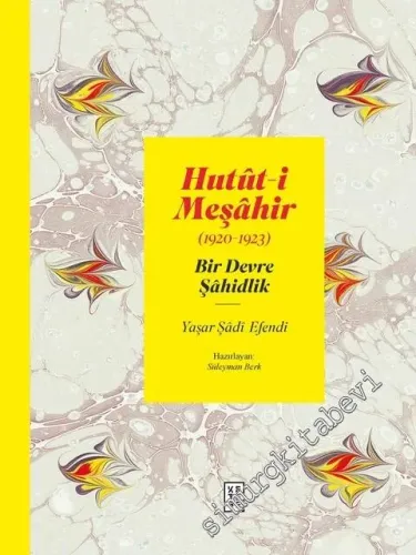 Hutüt-i Meşahir (1920 - 1923) : Bir Devre Şahidlik -         2021