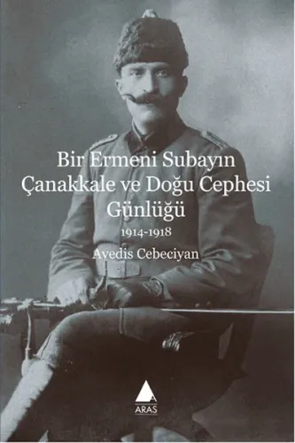 Bir Ermeni Subayın Çanakkale Ve Doğu Cephesi Günlüğü