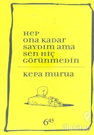 Hep Ona Kadar Saydım Ama Sen Hiç Görünmedin