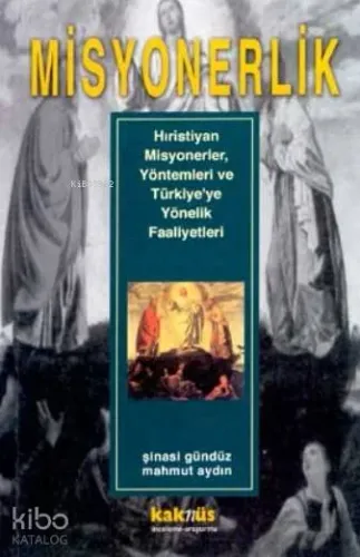 Misyonerlik; Hıristiyan Misyonerler, Yöntemleri ve Türkiye'ye Yönelik Faaliyetleri