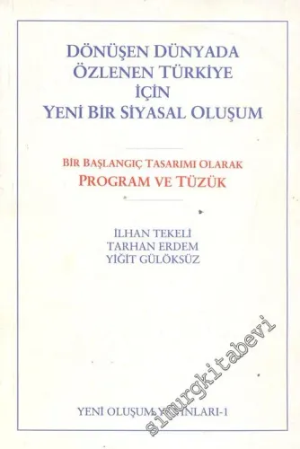 Dönüşen Dünyada Özlenen Türkiye İçin Yeni Bir Siyasal Oluşum -