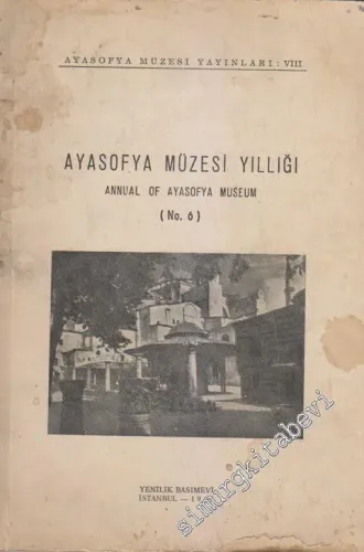 Ayasofya Müzesi Yıllığı 6 = Annual of Ayasofya Museum      -