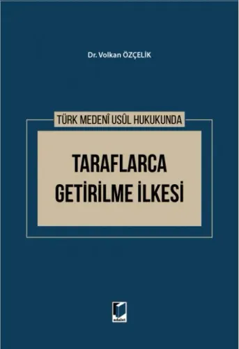 Türk Medeni Usul Hukukunda Taraflarca Getirilme İlkesi