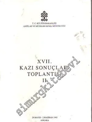 17. Kazı Sonuçları Toplantısı  2:  29 Mayıs - 2 Haziran 1995 -        1996