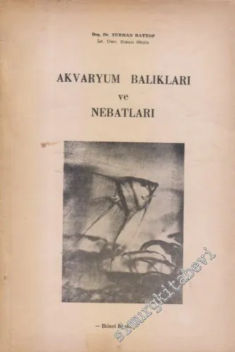 Akvaryum Balıkları ve Nebatları : Bakım Besleme ve Üretme -        1961
