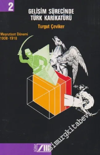 Gelişim Sürecinde Türk Karikatürü 2: Meşrutiyet Dönemi 1908 - 1918 -        1988