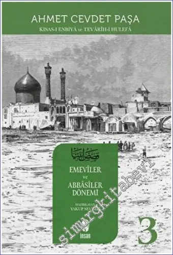 Kısas-ı Enbiya ve Tevarih-i Hulefa Cilt 3: Emevîler ve Abbâsîler Dönem