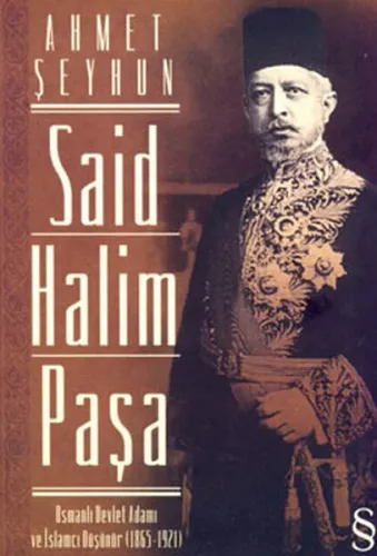 Said Halim Paşa; Osmanlı Devleti Adamı ve İslamcı Düşünür (1865-1921)