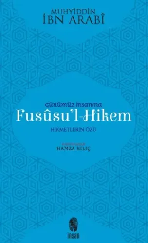 Günümüz İnsanına Fususu’l Hikem  Hikmetleri Özü