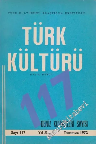 Türk Kültürü Aylık Dergi: Deniz Kuvvetleri Özel Sayısı - Sayı: 117    X  Temmuz