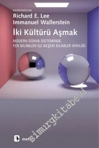 İki Kültürü Aşmak: Modern Dünya Sisteminde Fen Bilimleri ile Beşeri Bilimler Ayrılığı -         2007