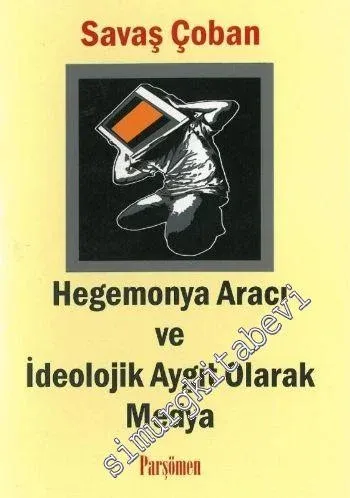 Hegemonya Aracı ve İdeolojik Aygıt Olarak Medya