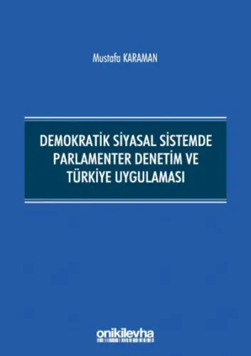 Demokratik Siyasal Sistemde Parlamenter Denetim ve Türkiye Uygulaması
