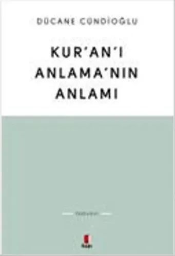 Kur'an'ı Anlama'nın Anlamı
