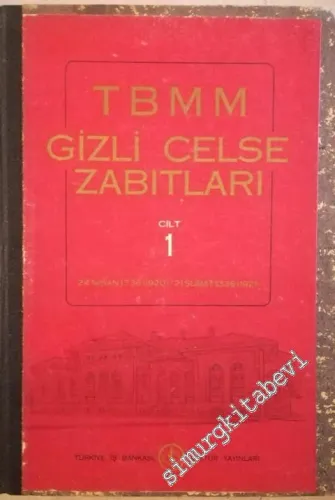 TBMM Türkiye Büyük Millet Meclisi Gizli Celse Zabıtları,  Cilt: 1 [24 Nisan 1336 (1920) - 21 Şubat 1336 (1921) ] -