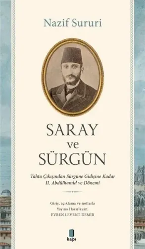 Saray ve Sürgün; Tahta Çıkışından Sürgüne Kadar II. Abdülhamid ve Dönemi