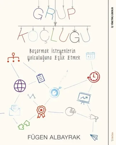 Grup Koçluğu; Başarmak İsteyenlerin Yolculuğuna Eşlik Etmek