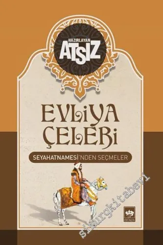 Evliya Çelebi Seyahatnamesi'nden Seçmeler -         2023