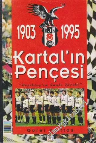 Kartalın Pençesi: 1903 - 1995 / Beşiktaş'ın Şanlı Tarihi -