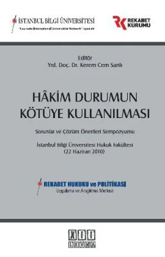 Hakim Durumun Kötüye Kullanılması Sorunlar ve Çözüm Önerileri Sempozyumu