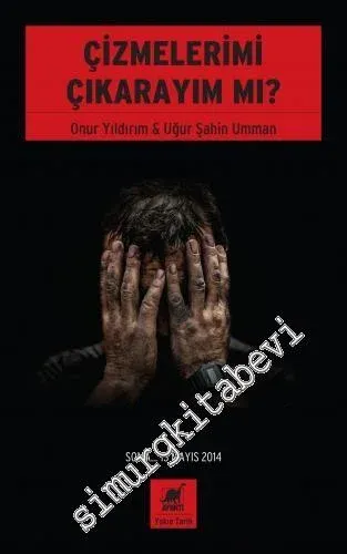 Çizmelerimi Çıkarayım mı? Soma... 13 Mayıs 2014 -         2017